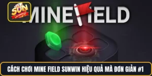 Cách Chơi Mine Field SUNWIN Hiệu Quả Mà Đơn Giản #1