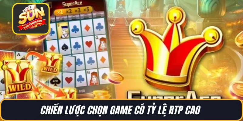 Chiến lược chọn game có tỷ lệ RTP cao