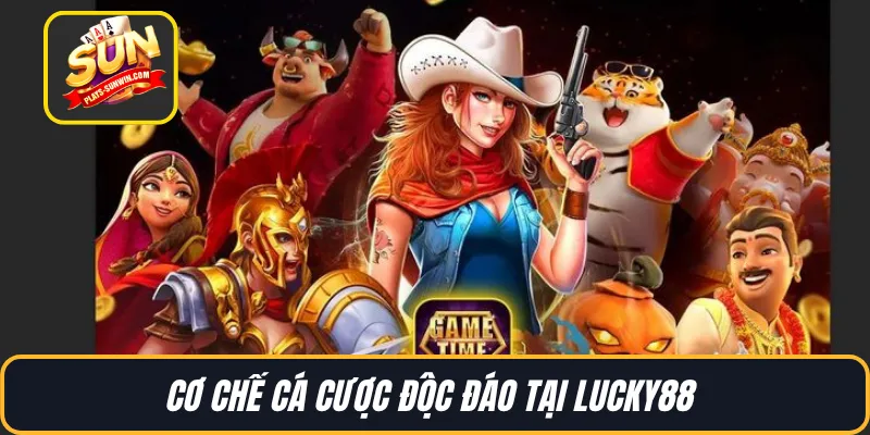 Cơ chế cá cược độc đáo tại Lucky88