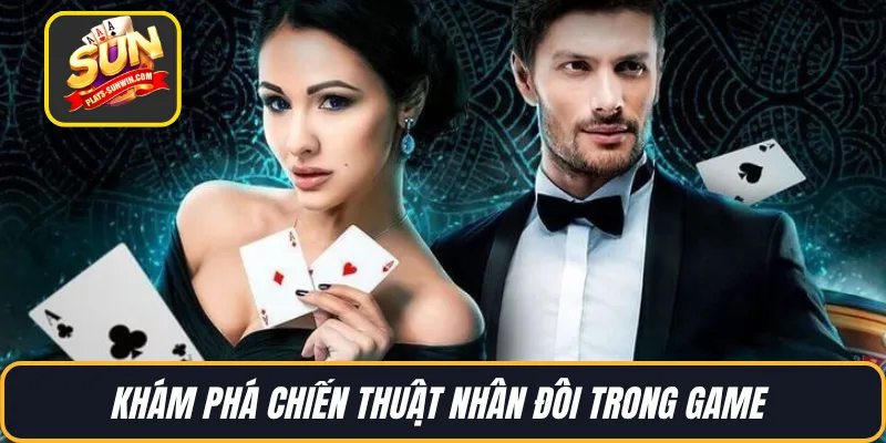 Khám phá chiến thuật nhân đôi trong game 