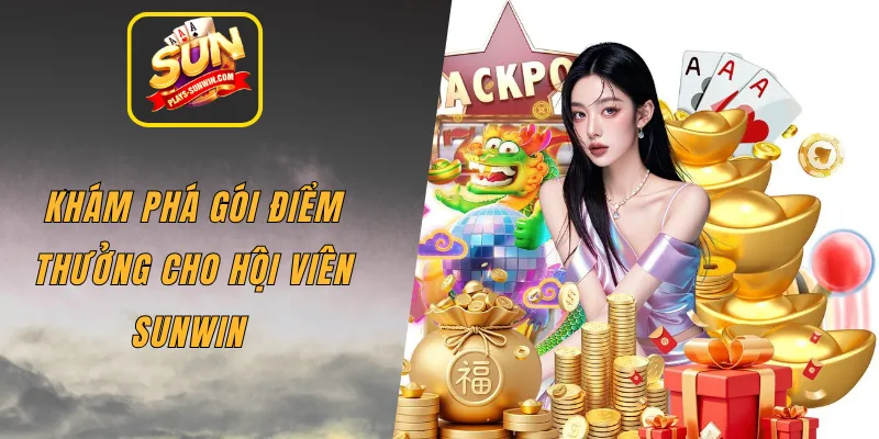 Khám phá gói điểm thưởng cho hội viên SUNWIN 