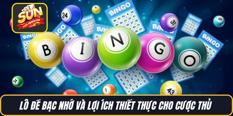 Lô đề bạc nhớ và lợi ích thiết thực cho cược thủ