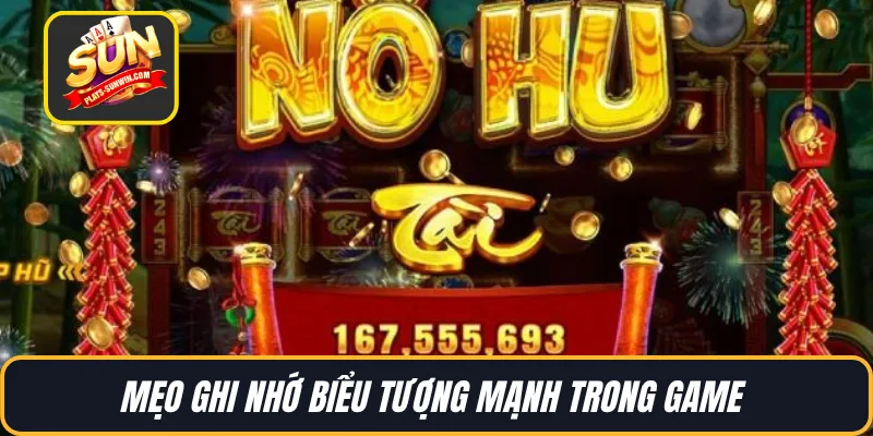 Mẹo ghi nhớ biểu tượng mạnh trong game 