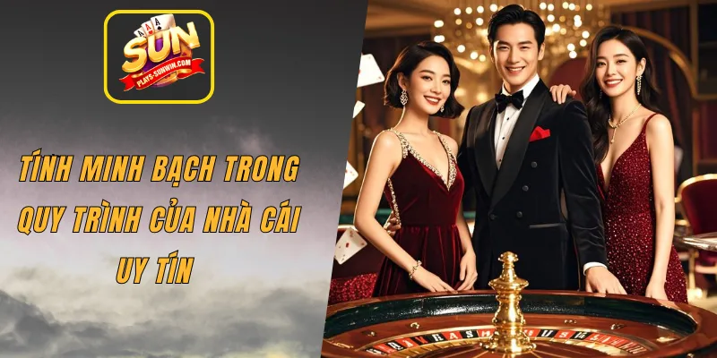 Tính minh bạch trong quy trình của nhà cái uy tín 