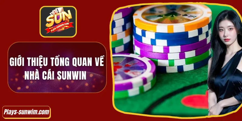 Giới thiệu tổng quan về nhà cái Sunwin 